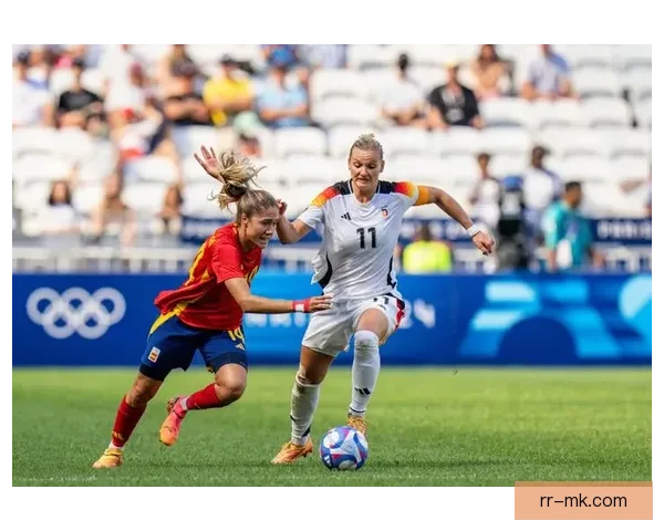 德国女足奥运力克西班牙摘铜终结低谷重燃冠军血性与复兴希望再起